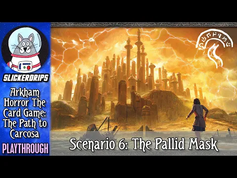 Arkham Horror: The Card Game - The Path to Carcosa | Scenario 6