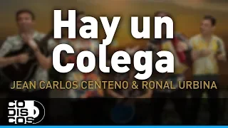 Hay Un Colega, Jean Carlos Centeno y Ronal Urbina - Audio