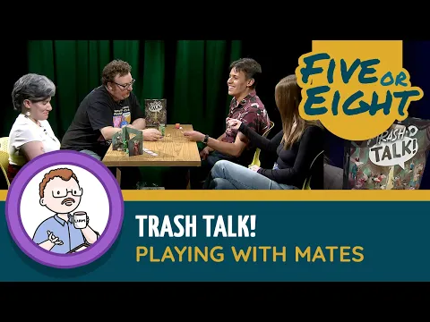 Five or Eight play Trash Talk