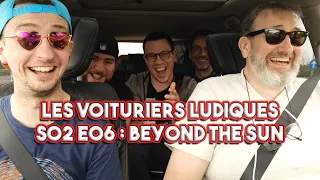 Beyond the sun - Les voituriers ludiques S02E06
