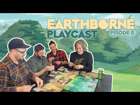 Earthborne Games Playcast | Episode 0: Sleeve Your Hands, Not Your Cards