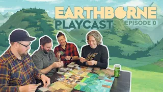 Earthborne Games Playcast | Episode 0: Sleeve Your Hands, Not Your Cards