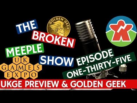 Broken Meeple Podcast 135- Golden Geek Awards & UK Games Expo Preview