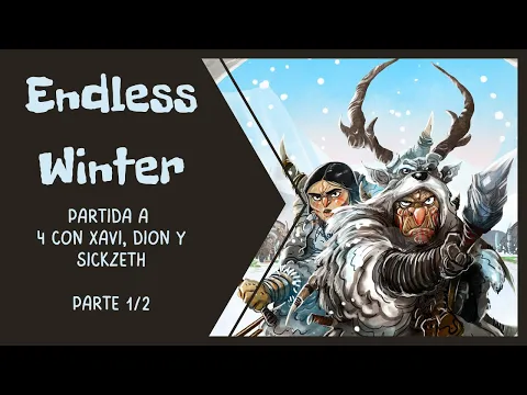 Endless Winter, partida a 4 con Xavi, Dion y Sickzeth. Parte 1/2