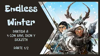 Endless Winter, partida a 4 con Xavi, Dion y Sickzeth. Parte 1/2