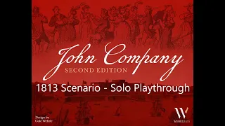John Company: Second Edition - 1813 Scenario - Solo Playthrough [Dev Rules]