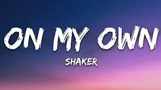 Shaker - On My Own (Lyrics) [7clouds Release]