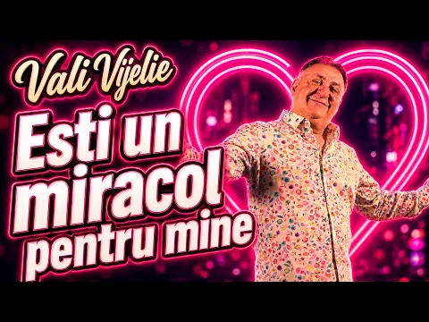 Vali Vijelie - Esti un miracol pentru mine