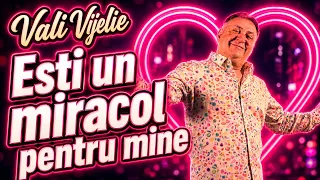 Vali Vijelie - Esti un miracol pentru mine
