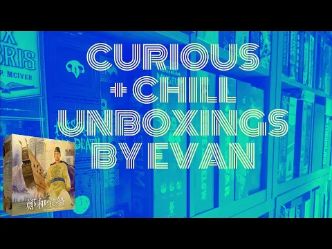 The Treasure Ship of Zheng He (鄭和宝船) (Curious + Chill Unboxings Episode 157)