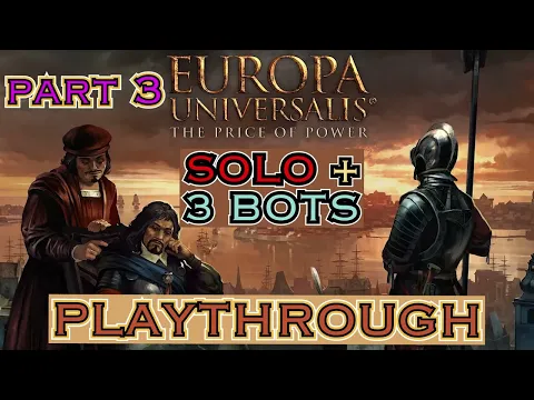 [FIRST TRY [PART3]] Europa Universalis: TPOP - Solo + 3 Bots Playthrough