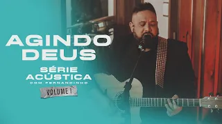Agindo Deus Feat. Mano Keilo - Série Acústica Com Fernandinho Vol. I