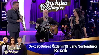 Gökçe & Bülent Özdemir & Hüsnü Şenlendirici - KAÇAK
