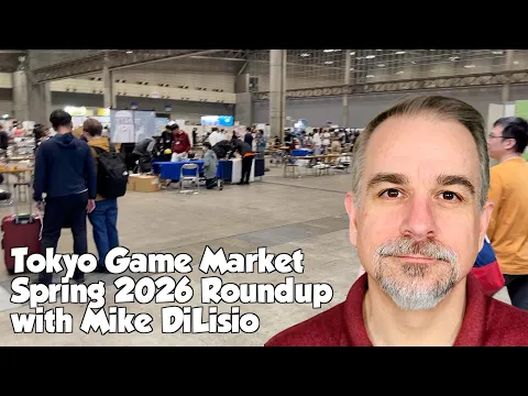 Tokyo Game Market Spring 2026 Roundup - with Mike DiLisio