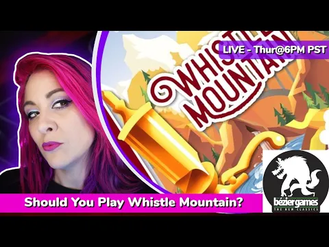 Should you Play Whistle Mountain? - A Board Game Playthrough and Discussion