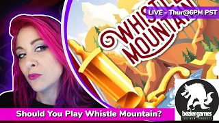 Should you Play Whistle Mountain? - A Board Game Playthrough and Discussion