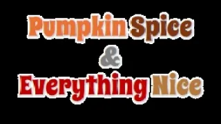 Pumpkin Spice & Everything Nice- Promo Video