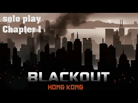 Blackout: Hong Kong solo play Chapter 1
