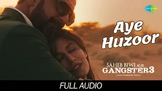 Aye Huzoor | Audio | Saheb Biwi Aur Gangster 3 | Sanjay | Jimmy | Chitrangada | Sunidhi | Shaan