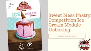 Sweet Mess Pastry Competition Ice Cream Module Unboxing