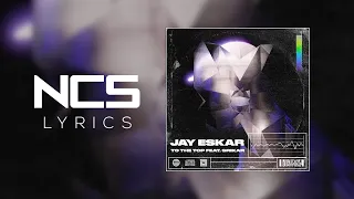 Jay Eskar - To The Top (feat. Srikar) [NCS Lyrics]