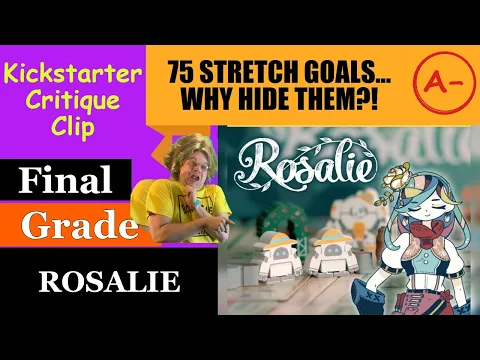 Rosalie (A-) Final Grade - 75 Stretch Goals... Why Hide Them?! - Kickstarter Critique Clip