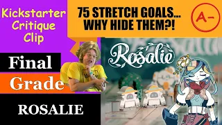 Rosalie (A-) Final Grade - 75 Stretch Goals... Why Hide Them?! - Kickstarter Critique Clip