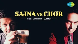 Sajna VS Chor | Vicky Bhoi | Gurmoh | Latest Cover Song | Sajna Ve Sajna | Main Ek Chor Tu Meri Rani