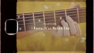 The Castellows - I Know It’ll Never End (Lyric Video)