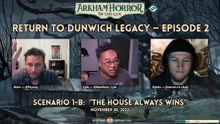 Arkham Horror LCG: Dunwich Legacy Campaign Scenario 1-B "The House Always Wins"