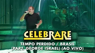 Celebrare -  Tempo Perdido / Brasil  (Part. George Israel) (Ao Vivo)