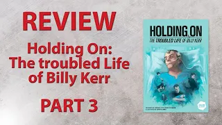 Holding On: The Troubled Life of Billy Kerr Part 3
