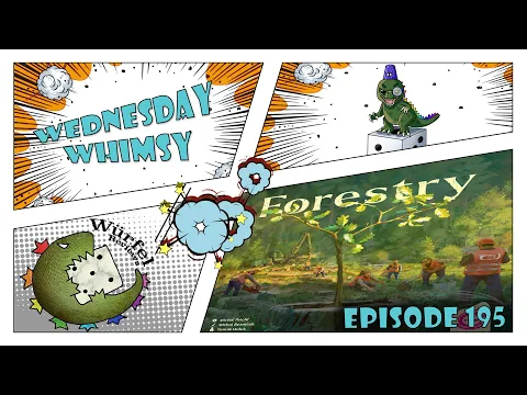 Wednesday Whimsy - Episode 195 - Forestry
