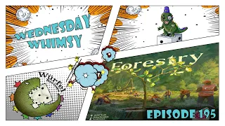 Wednesday Whimsy - Episode 195 - Forestry