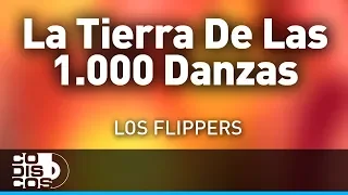 La Tierra De Las 1000 Danzas, Los Flippers - Audio