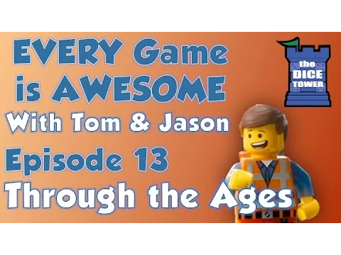 Every Game is Awesome 13 - Through the Ages