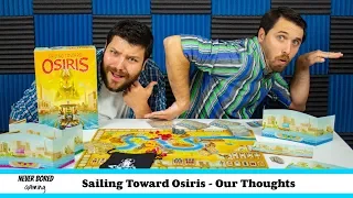 Sailing Toward Osiris - Our Thoughts (Board Game)