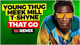 Young Thug, Meek Mill, & T-Shyne - That Go! (9AM Remix)