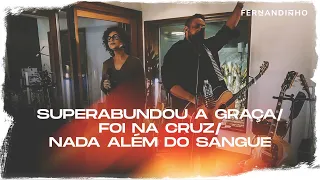 Fernandinho | Superabundou A Graça + Foi Na Cruz + Nada Além Do Sangue (Álbum Galileu Acústico)
