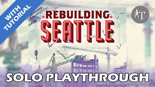 Tutorial & Solo Playthrough of Rebuilding Seattle - Solo Board Game