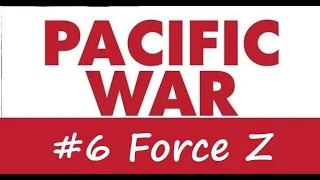 Pacific War Shorts - #6 Force Z from Singapore