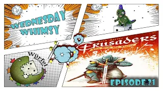Wednesday Whimsy - Episode 21 - Crusaders: Thy Will Be Done