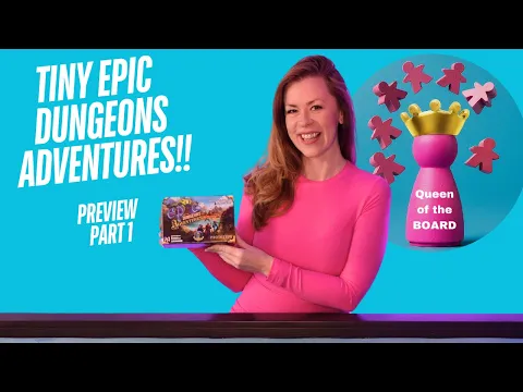 Tiny Epic Dungeons Adventures Preview Part 1 - Queen of the Board