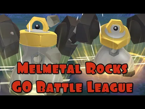 MELMETAL ROCKS THE GREAT LEAGUE META GO BATTLE LEAGUE POKEMON GO PVP
