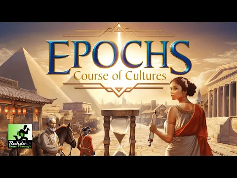 Epochs: Course of Cultures Preview | A Rahdo Rundown