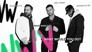 Joel Corry x David Guetta x Bryson Tiller - What Would You Do? (Official Lyric Video)