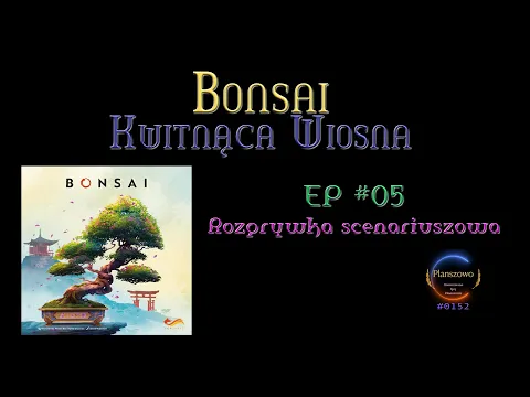 Bonsai - Rozgrywka EP05 Kwitnąca Wiosna