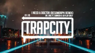 Dr. Dre ft. Eminem & Skylar Grey - I Need A Doctor (Besomorph Remix)
