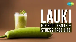 Lauki: For Good Health & Stress Free Life | Masalon Ki Kahani | Anmol Kak