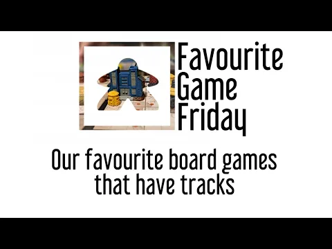 Favourite Game Friday - Our favorite board games that have tracks